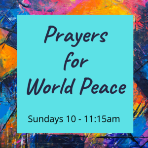 Prayers for World Peace Meditation Class - Sunday